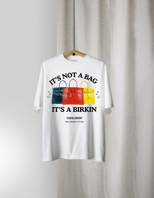 MERCH 001 “It’s Not a Bag, It’s a Birkin” Tee
